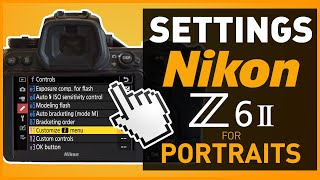 Nikon Z6ii  My Settings amp Setup  Tips amp Info Guide for Portrait Shooters [upl. by Mohorva]