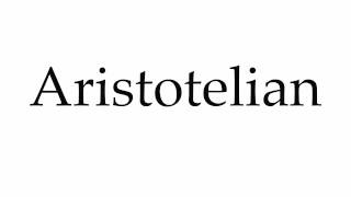 How to Pronounce Aristotelian [upl. by Yrohcaz]