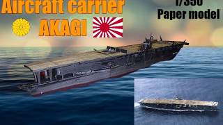 1350 Aircraft Carrier AKAGI paper model full build [upl. by Duahsar]