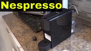 How To Use A Nespresso MachineFull Tutorial [upl. by Roberson]