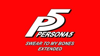 Swear to My Bones  Persona 5 OST Extended [upl. by Fi802]