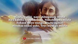 NINAYE RAFIKI NAYE  NYIMBO ZA KRISTO  Lyrics video [upl. by Anaeda]