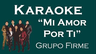 Mi Amor Por Ti  Karaoke  Grupo Firme ft Edición Especial con Banda La Indicada [upl. by Prima]