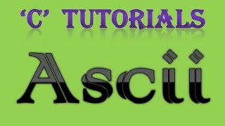 C Programming Tutorial  30 Ascii [upl. by Belda866]