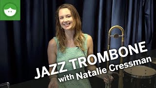 Learn to Play Jazz Trombone with Natalie Cressman [upl. by Yeltnarb]