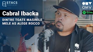 Cabral Ibacka  Dintre toate masinile mele as alege ROCCO  STACS PODCAST [upl. by Mann]