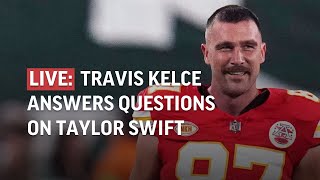 LIVE Travis Kelce answers questions on Taylor Swift ahead of Kansas City Chiefs game [upl. by Biegel]