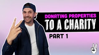 How To Donate Real Estate To Charity For Taxes  Part 1 [upl. by Anna-Diana870]