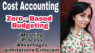 Zero  Based Budgeting in cost accounting  meaning  process  advantages  limitations of zerobase [upl. by Aehcsrop]