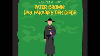 Pater Brown Das Paradies der Diebe  Gilbert Keith Chesterton Krimi  Thriller  Hörbuch [upl. by Tsew]