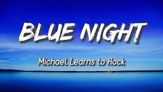 MLTR  Blue Night Lyrics Michael Learns To Rock [upl. by Beverlie]