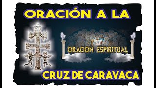 ORACIÓN A LA CRUZ DE CARAVACA  PROTECCIÓN  ORACIÓN ESPIRITUAL [upl. by Horlacher586]