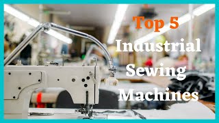 Top 5 Best Industrial Sewing Machines [upl. by Venita285]