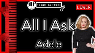 All I Ask LOWER 3  Adele  Piano Karaoke Instrumental [upl. by Berk172]