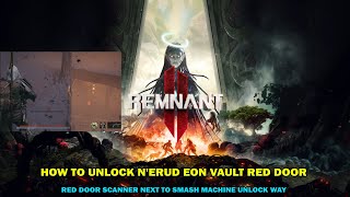 Remnant 2 walkthrough  NErud Eon Vault  How to unlock red door scanner next to smash machines [upl. by Martell282]