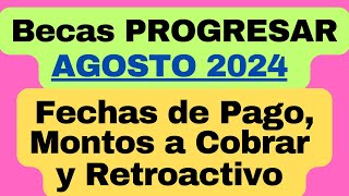 🔴 👉 BECAS PROGRESAR en AGOSTO de 2024 Fechas de pago montos a cobrar y Retroactivo del año 2023 [upl. by Eldora588]