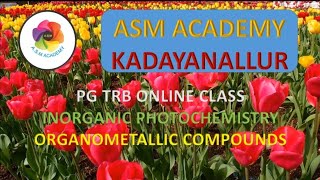 PHOTOCHEMISTRY AND ORGANOMETALLIC COMPOUNDSASM ACADEMY [upl. by Kcirttap]