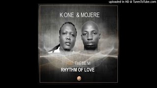 K One amp Mojere feat Thebe M  Rhythm Of Love Original Mix [upl. by Gibson5]