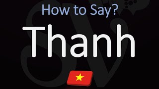 How to Pronounce Thanh CORRECTLY [upl. by Akerdnuhs]