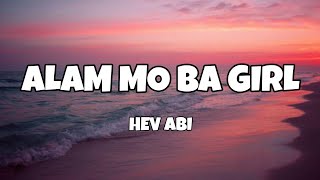 Alam Mo Ba Girl  Hev Abi Lyrics [upl. by Tronna]