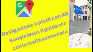 Navigazione a piedi con AR anteprima della nuova funzione di Google Maps [upl. by Killie326]