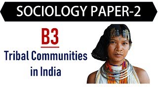 Sociology Paper 2  B3 Tribal Communities in India [upl. by Troth]