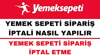 Yemek Sepeti Sipariş İptali Nasıl Yapılır  Yemeksepeti Sipariş İptal Etme [upl. by Schiff]