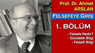 Prof Dr Ahmet ARSLAN Felsefeye Giriş Kitabı  1 Bölüm  Tam Bir Bakış [upl. by Searcy]