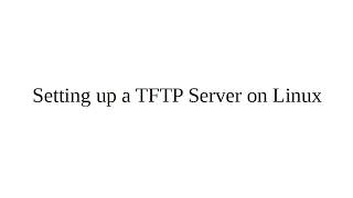 Setting up a TFTP Server on Linux [upl. by Rondon]