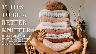 15 Tips To Be A Better Knitter [upl. by Yran438]