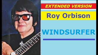 Roy Orbison  WINDSURFER extended version [upl. by Phox11]