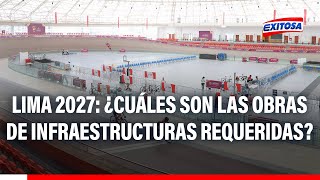 🔴🔵¿Cuáles son obras de infraestructura que Lima necesita acelerar para Juegos Panamericanos 2027 [upl. by Leverick662]