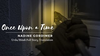 Once Upon a Time by Nadine Gordimer UrduHindi Translation [upl. by Llevel]