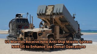 US Marines Receive New Anti Ship Missile System NMESIS to Enhance Sea Denial Operations [upl. by Kira]