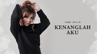 Tami Aulia  Kenanglah Aku  Official Video Lirik [upl. by Cummins]