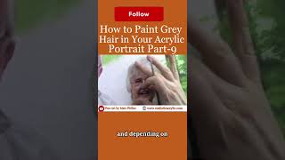 How to Paint Grey Hair in Your Acrylic Portrait Part 9 Get your free gift in the comment section [upl. by Leiuqeze838]