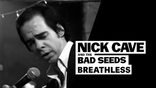 Nick Cave amp The Bad Seeds  Breathless [upl. by Eseryt]