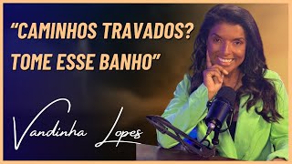 quotCAMINHOS TRAVADOS TOME ESSE BANHOquot canal vandinha lopes [upl. by Aicsila]