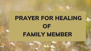 PRAYER FOR HEALING OF FAMILY MEMBER [upl. by Drarreg]