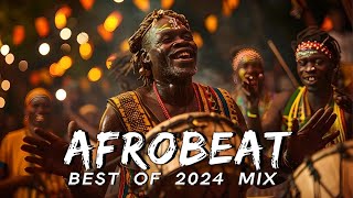 AFROBEAT MIX 2024 NAIJA  The Best and Latest Afrobeat Jams of 2024  Best Afrobeat Mix 2024 [upl. by Lorelie209]