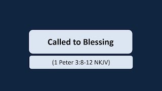 Called to Blessing 1 Peter 3812 NKJV [upl. by Urbannal]