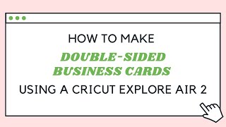 HOW TO doublesided business cards using a Cricut Explore Air 2 [upl. by Annais]