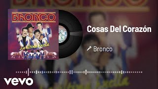 Bronco  Cosas Del Corazón Audio [upl. by Oilime]