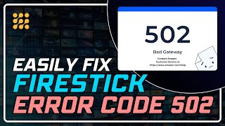 How to Fix Firestick Error 502  Easy StepbyStep Guide [upl. by Imailiv601]