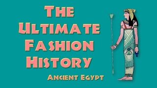 THE ULTIMATE FASHION HISTORY  Ancient Egypt [upl. by Eigroeg]