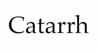 How to Pronounce Catarrh [upl. by Ettennat]