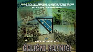 ČELIČNI RATNICI dokumentarni film Avde Huseinovića o 208254slavnoj brigadi Čelić Armije RBiH [upl. by Fayola]