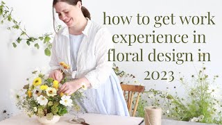 Becoming a Florist HOW TO GET WORK EXPERIENCE [upl. by Gitlow]