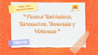 4º BÁSICOCIENCIAS NATURALES  Placas tectónicas terremotos tsunamis y volcanes [upl. by Croom343]