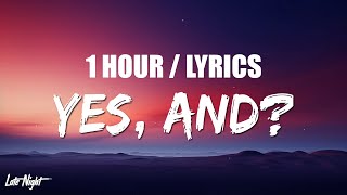 Ariana Grande  Yes and 1 HOUR LOOP Lyrics [upl. by Tildi562]